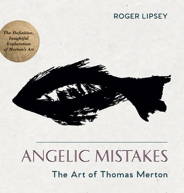 Angelic Mistakes: The Art of Thomas Merton (Reprint) - stevensbooks