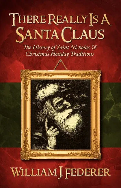 There Really is a Santa Claus - History of Saint Nicholas & Christmas Holiday Traditions - stevensbooks