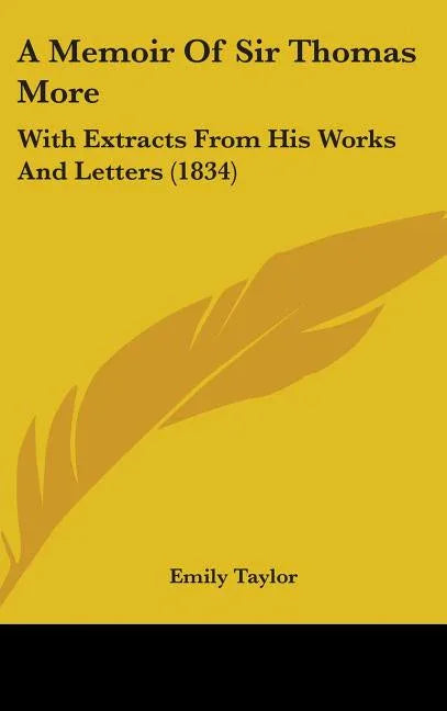 Memoir Of Sir Thomas More: With Extracts From His Works And Letters (1834) - stevensbooks