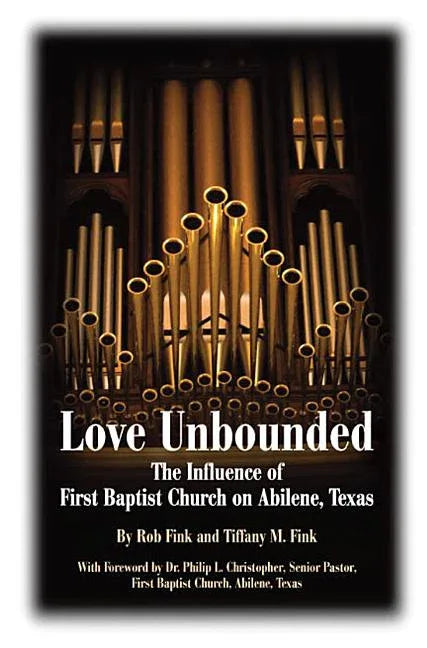 Love Unbounded: The Influence of First Baptist Church on Abilene, Texas - stevensbooks