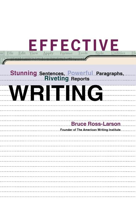 Effective Writing: Stunning Sentences, Powerful Paragraphs, Riveting Reports - Ingram