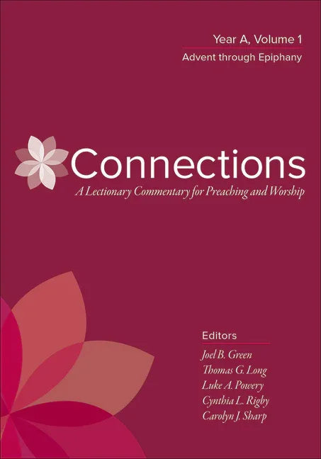 Connections: A Lectionary Commentary for Preaching and Worship: Year A, Volume 1, Advent Through Epiphany - stevensbooks