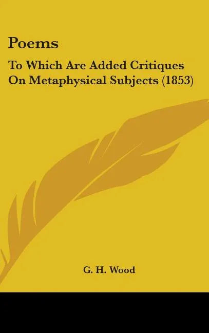 Poems: To Which Are Added Critiques On Metaphysical Subjects (1853) - stevensbooks
