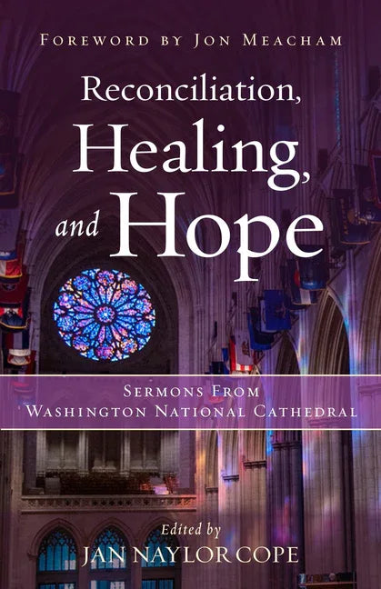 Reconciliation, Healing, and Hope: Sermons from Washington National Cathedral - stevensbooks