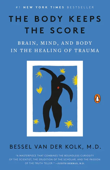 Body Keeps the Score: Brain, Mind, and Body in the Healing of Trauma - stevensbooks