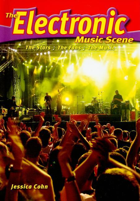 Electronic Music Scene: The Stars, the Fans, the Music - stevensbooks