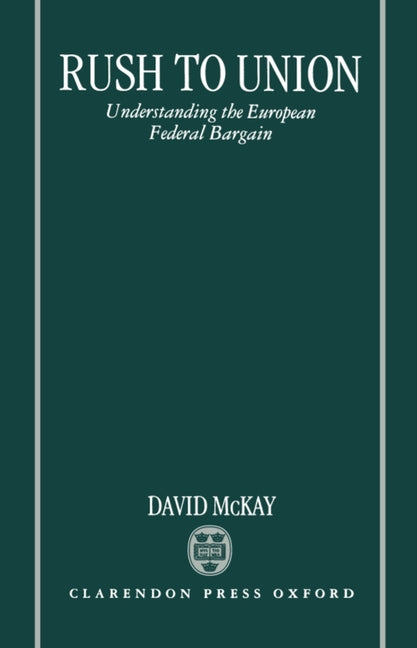 Rush to Union: Understanding the European Federal Bargain - Ingram