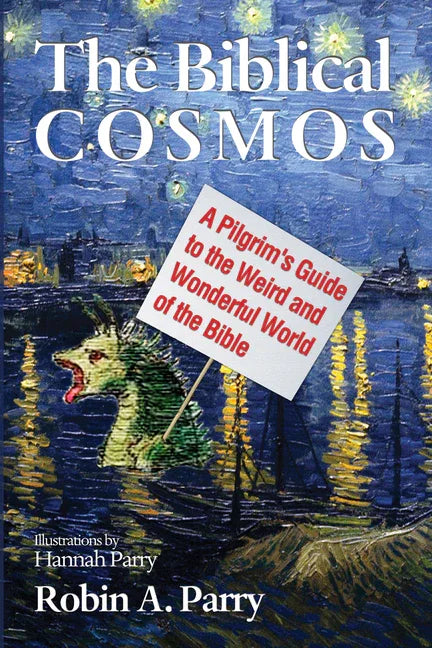 Biblical Cosmos: A Pilgrim's Guide to the Weird and Wonderful World of the Bible - stevensbooks