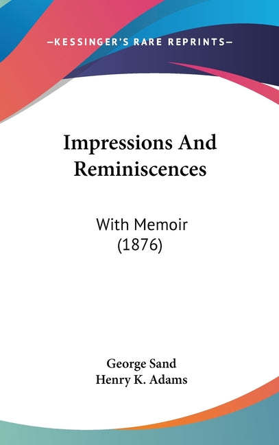Impressions And Reminiscences: With Memoir (1876) - Ingram