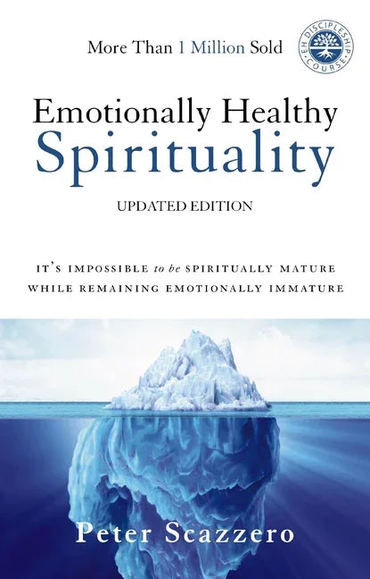 Emotionally Healthy Spirituality: It's Impossible to Be Spiritually Mature, While Remaining Emotionally Immature - stevensbooks