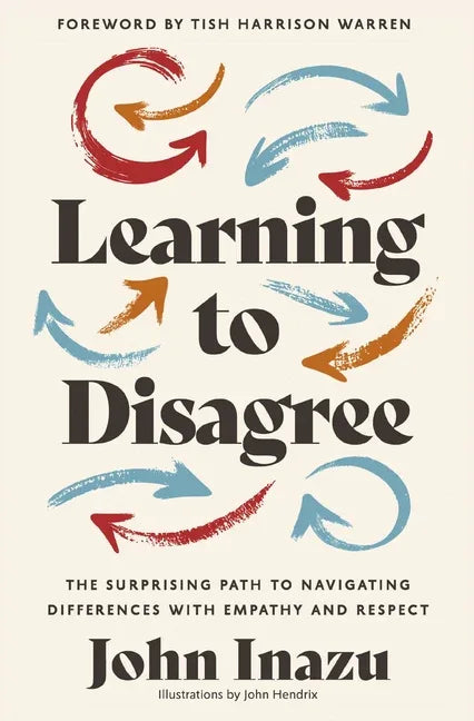 Learning to Disagree: The Surprising Path to Navigating Differences with Empathy and Respect - stevensbooks