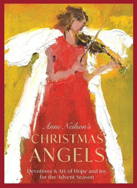 Anne Neilson's Christmas Angels: Devotions and Art of Hope and Joy for the Advent Season - stevensbooks