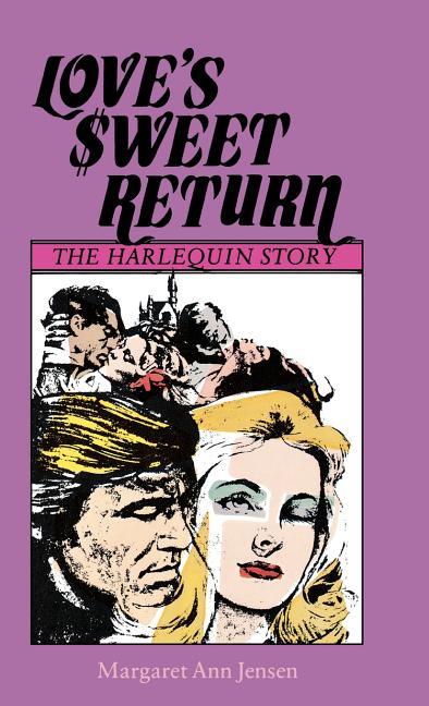 Love's Sweet Return: The Harlequin Story - stevensbooks