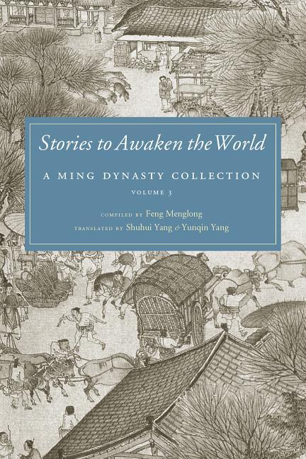 Stories to Awaken the World: A Ming Dynasty Collection, Volume 3 Volume 3 - stevensbooks