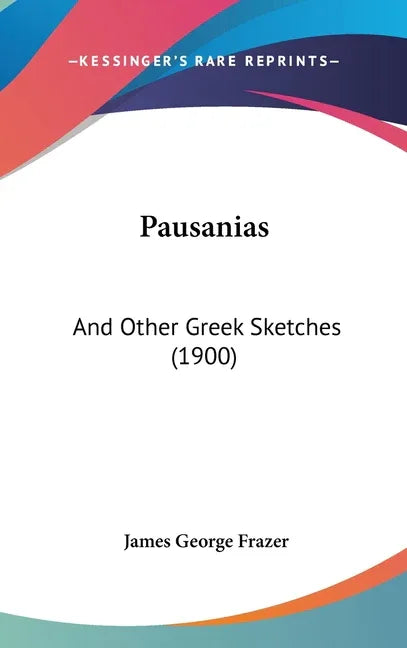 Pausanias: And Other Greek Sketches (1900) - stevensbooks