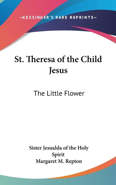 St. Theresa of the Child Jesus: The Little Flower - stevensbooks