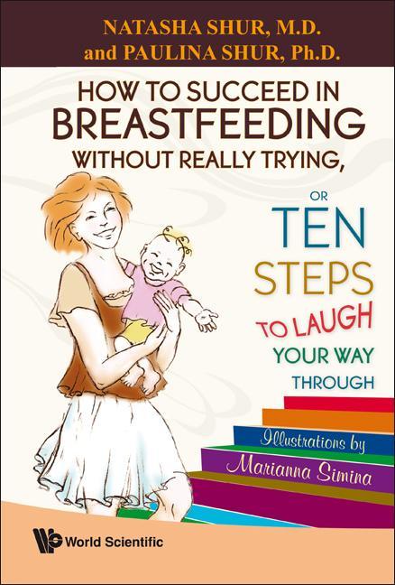 How to Succeed in Breastfeeding Without Really Trying, or Ten Steps to Laugh Your Way Through - stevensbooks