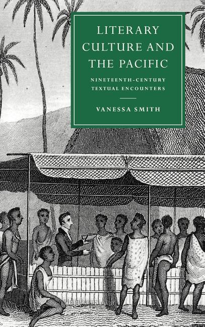 Literary Culture and the Pacific: Nineteenth-Century Textual Encounters - stevensbooks