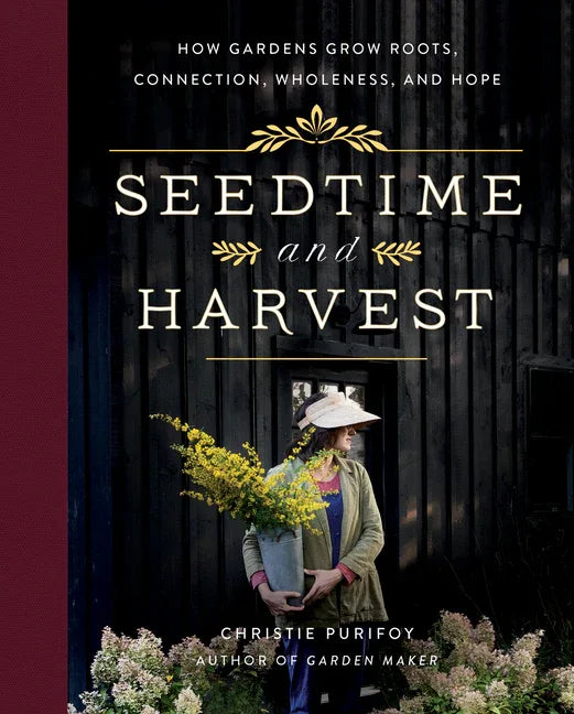 Seedtime and Harvest: How Gardens Grow Roots, Connection, Wholeness, and Hope - stevensbooks