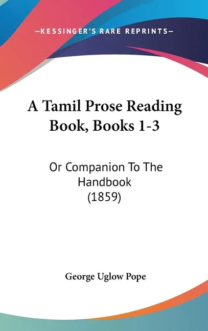 Tamil Prose Reading Book, Books 1-3: Or Companion To The Handbook (1859) - stevensbooks