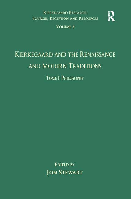 Volume 5, Tome I: Kierkegaard and the Renaissance and Modern Traditions - Philosophy - Ingram