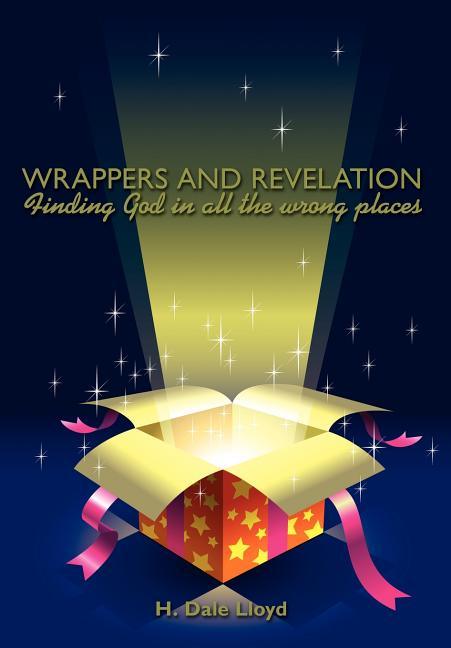 Wrappers and Revelation: Finding God in all the wrong places - stevensbooks