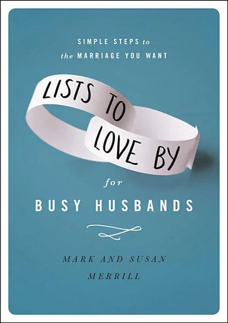 Lists to Love by for Busy Husbands: Simple Steps to the Marriage You Want - stevensbooks