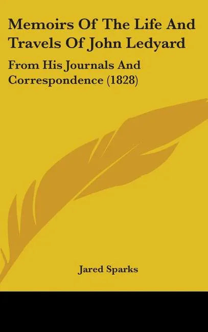 Memoirs Of The Life And Travels Of John Ledyard: From His Journals And Correspondence (1828) - stevensbooks