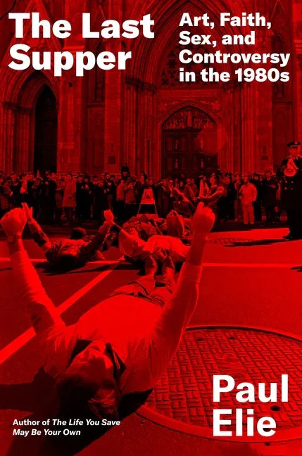 Last Supper: Art, Faith, Sex, and Controversy in the 1980s - stevensbooks