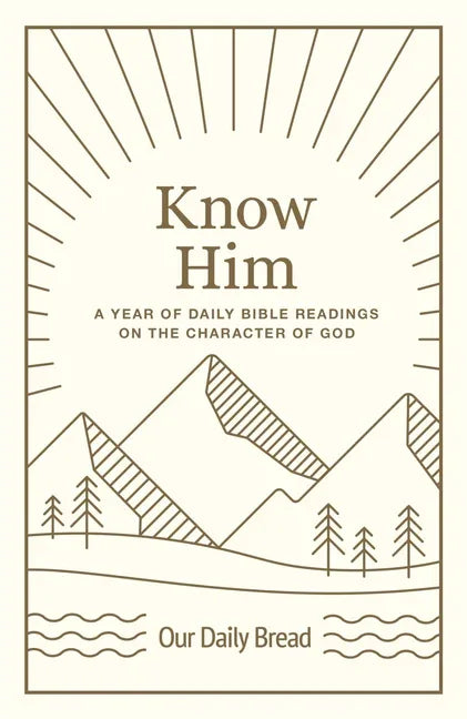 Know Him: A Year of Daily Bible Readings on the Character of God (a 365-Day Devotional on God's Attributes) - stevensbooks