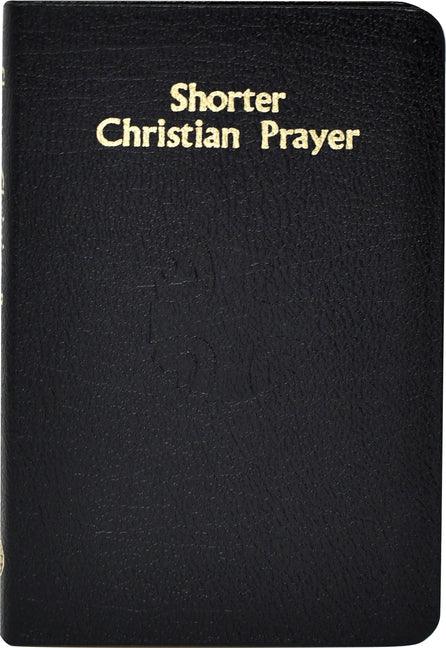 Shorter Christian Prayer: Four-Week Psalter of the Loh Containing Morning Prayer, and Evening Prayer with Selections for Entire Year - stevensbooks