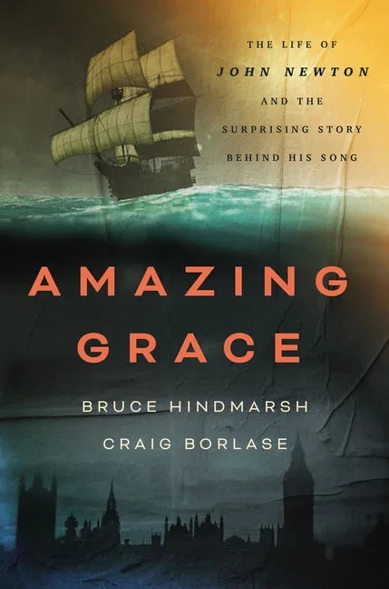 Amazing Grace: The Life of John Newton and the Surprising Story Behind His Song - stevensbooks