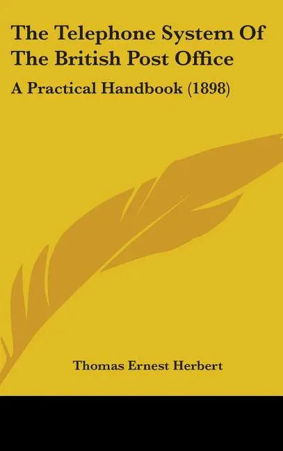 Telephone System Of The British Post Office: A Practical Handbook (1898) - stevensbooks