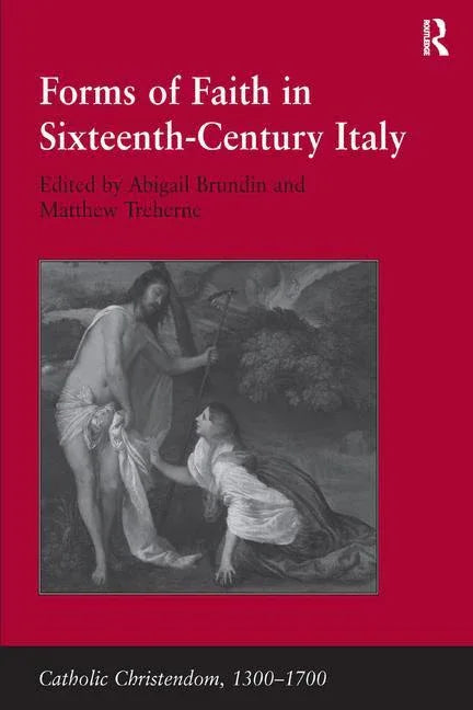Forms of Faith in Sixteenth-Century Italy - stevensbooks