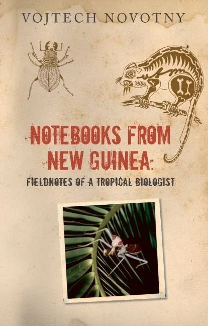 Notebooks from New Guinea: Field Notes of a Tropical Biologist - stevensbooks