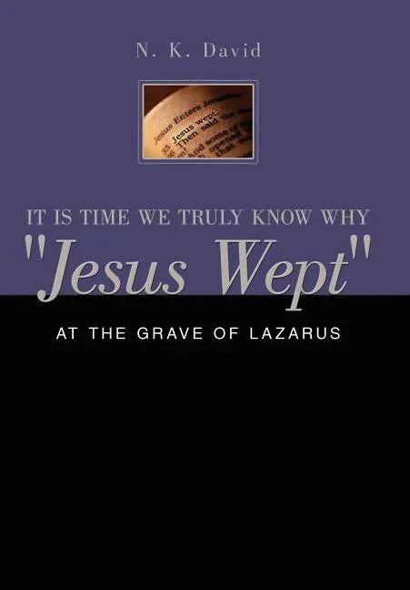 It Is Time We Truly Know Why "Jesus Wept": At the Grave of Lazarus - stevensbooks