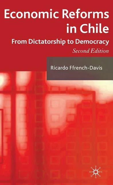 Economic Reforms in Chile: From Dictatorship to Democracy (2010) - stevensbooks