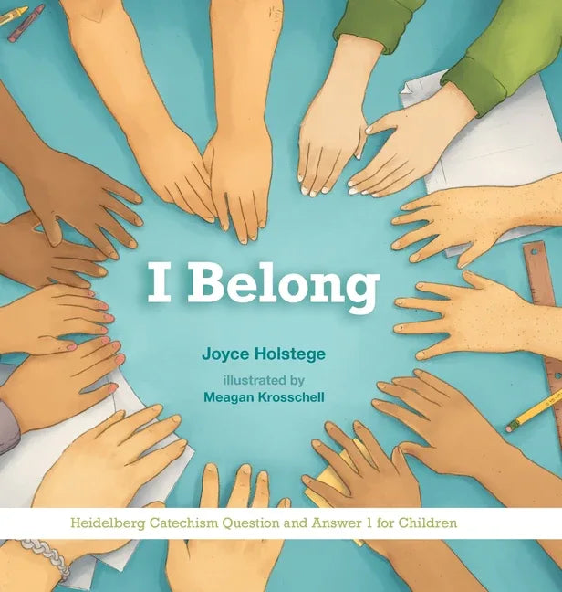 I Belong: Heidelberg Catechism Question and Answer 1 for Children - stevensbooks