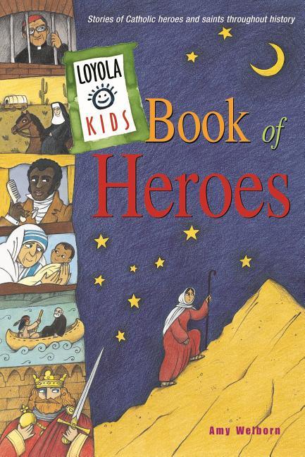 Loyola Kids Book of Heroes: Stories of Catholic Heroes and Saints Throughout History - stevensbooks