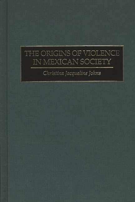 Origins of Violence in Mexican Society - Ingram