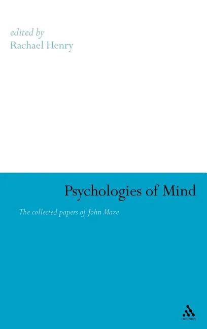 Psychologies of Mind: The Collected Papers of John Maze - stevensbooks