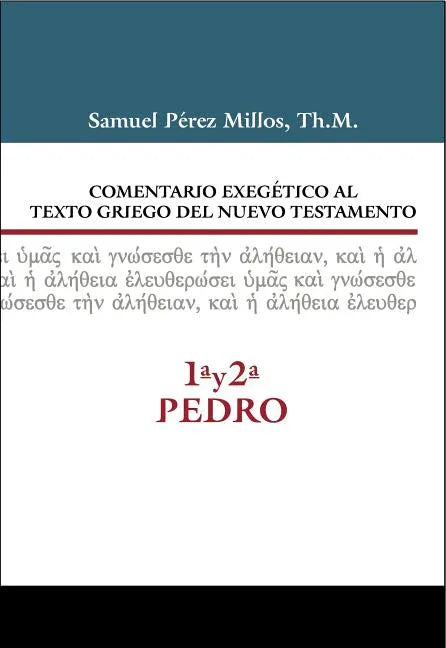 Comentario Exegético Al Texto Griego del N.T. - 1a Y 2a de Pedro - stevensbooks