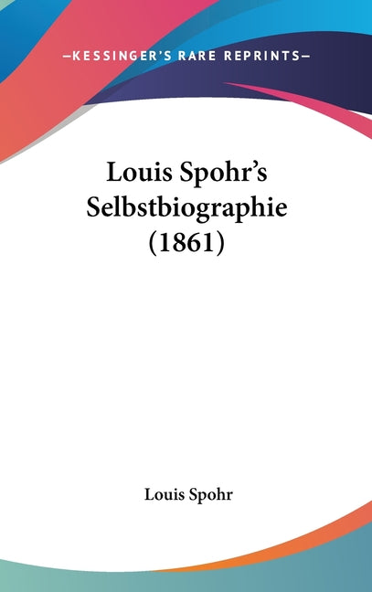 Louis Spohr's Selbstbiographie (1861) - Ingram