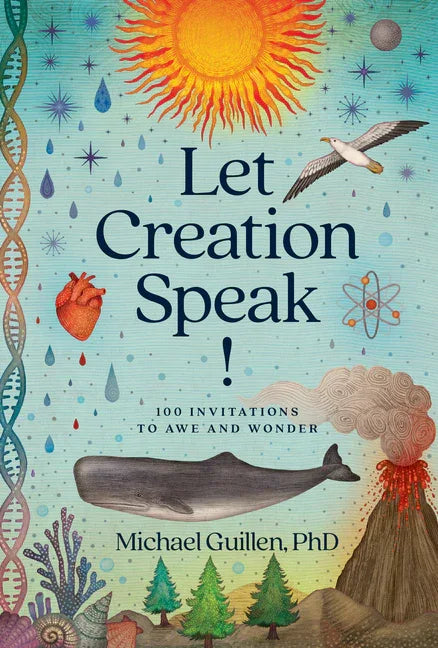 Let Creation Speak!: 100 Invitations to Awe and Wonder - stevensbooks