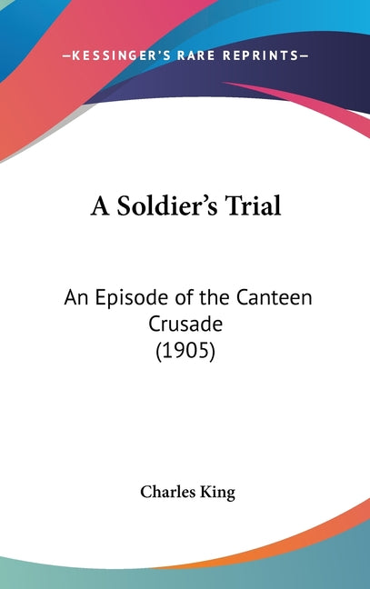 Soldier's Trial: An Episode of the Canteen Crusade (1905) - Ingram