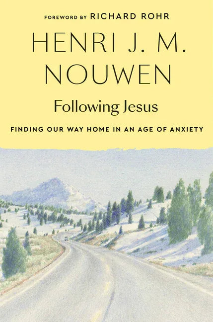 Following Jesus: Finding Our Way Home in an Age of Anxiety - stevensbooks