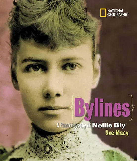 Bylines: A Photobiography of Nellie Bly - stevensbooks