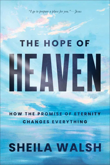 Hope of Heaven: How the Promise of Eternity Changes Everything - stevensbooks