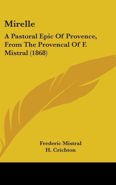 Mirelle: A Pastoral Epic Of Provence, From The Provencal Of F. Mistral (1868) - Ingram