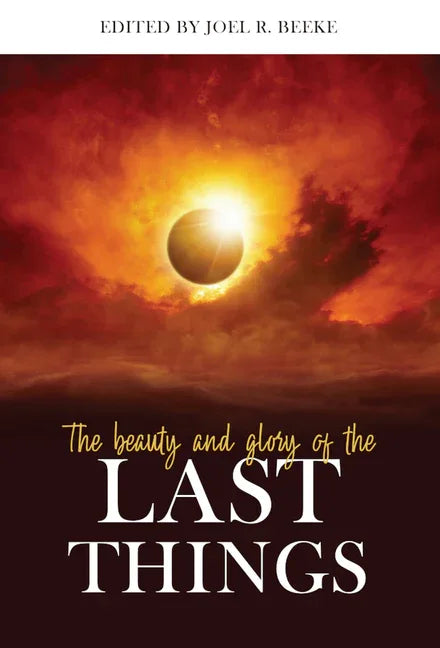 Beauty and Glory of the Last Things - stevensbooks
